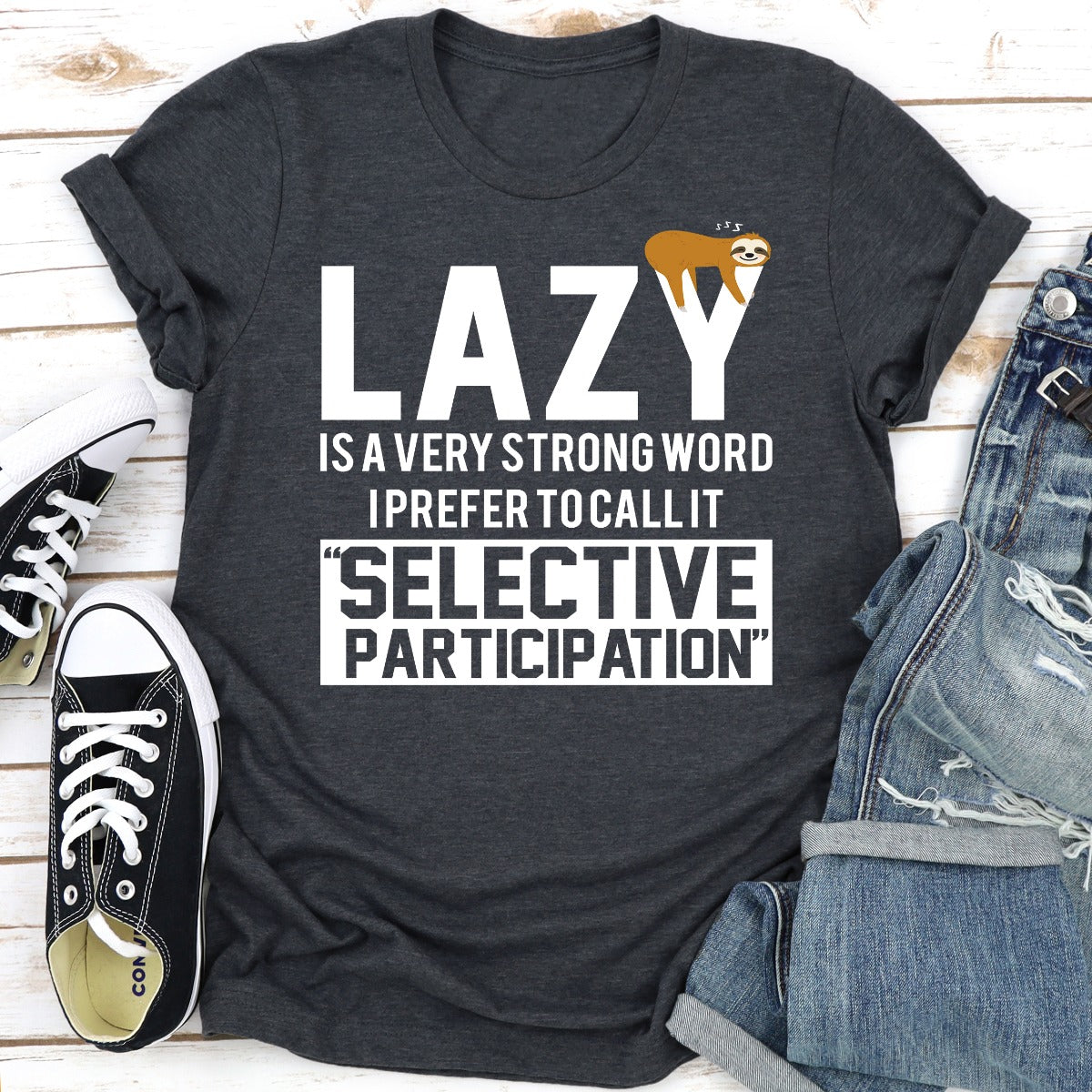 Lazy Is A Very Strong Word T-Shirt